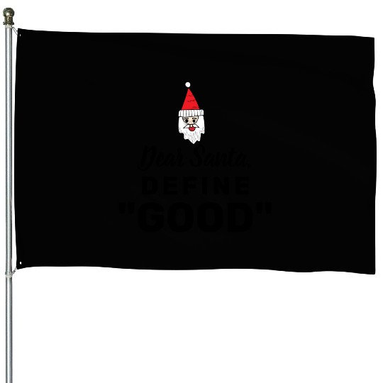 Dear Santa define good House Flags