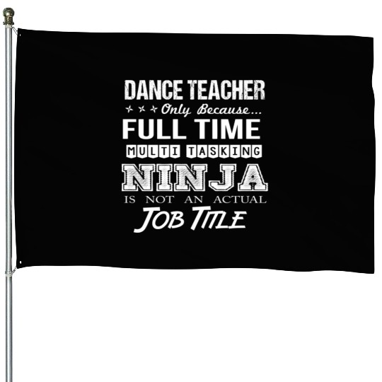 Dance Teacher House Flags - Multitasking Ninja Job Gif