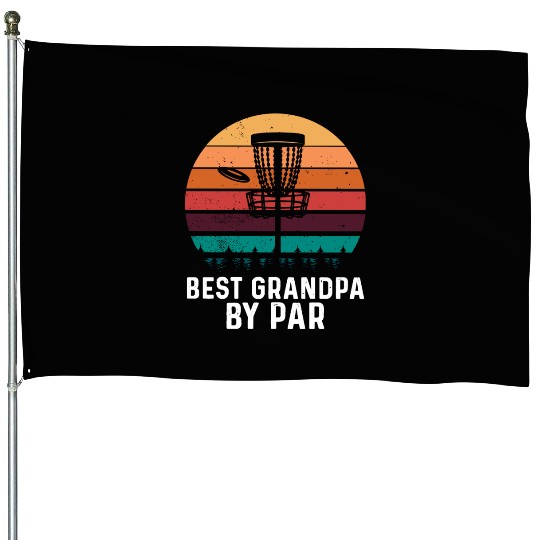 Best Grandpa By Par Father's Day Disc Golf Grandad House Flags