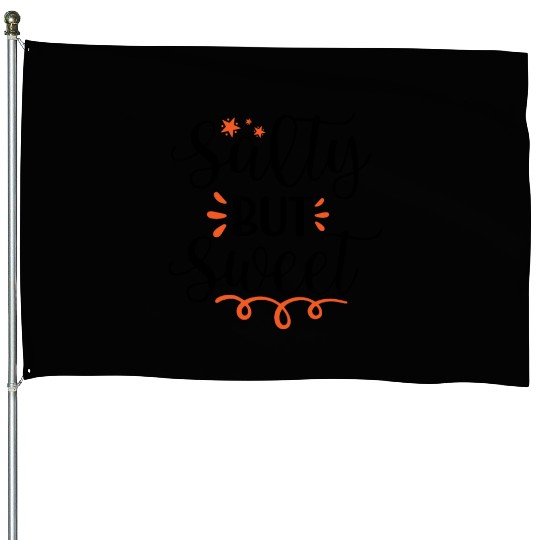 Salty but sweet House Flags