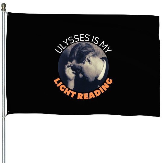 James Joyce Ulysses Is My Light Reading. House Flags