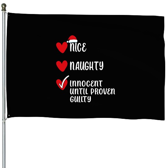 Nice Naughty Innocent Until Proven Guilty xmas House Flags