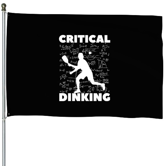Pickleball Critical Dinking, Funny Pickle Ball. House Flags