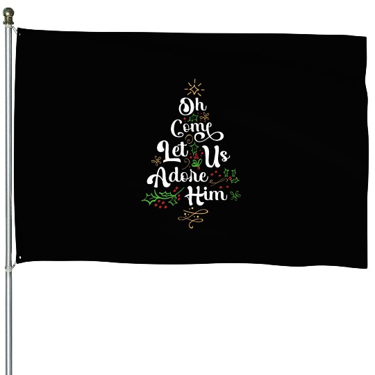 Oh Come Let Us Adore Him Jesus Family Christian House Flags