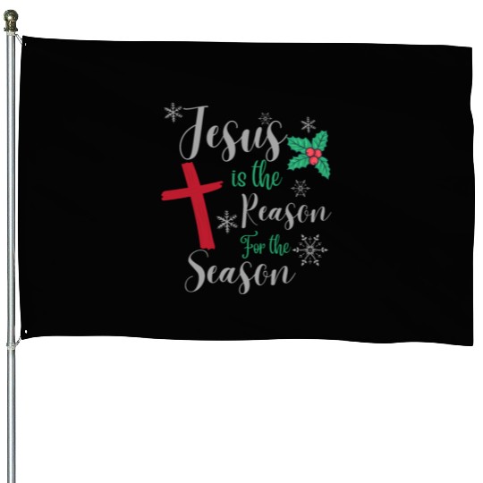 Jesus Is The Reason For The Season House Flags