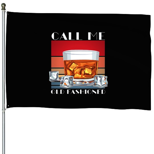 Call Me Old Fashioned, Funny Whiskey Gift. House Flags