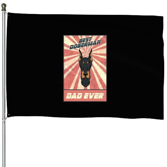 Best Doberman Dad Ever I Doberman Lover House Flags