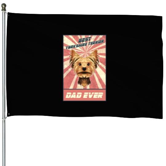 Best Yorkshire Terrier Dad Ever I Yorkie Lover House Flags