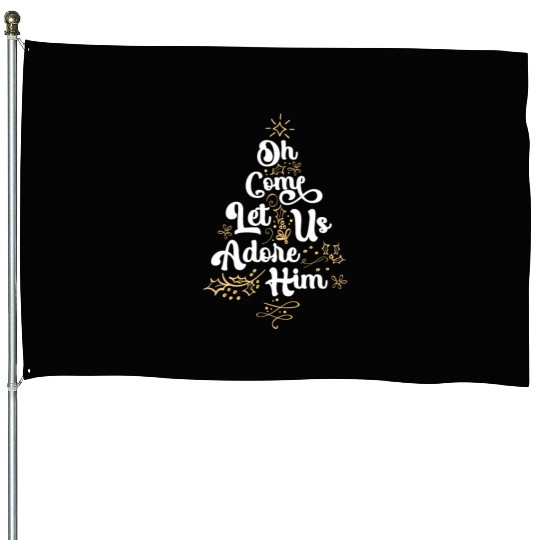 Oh Come Let Us Adore Him Religious Jesus House Flags