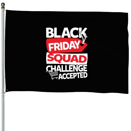 Black Friday Squad Challenge Accepted House Flags