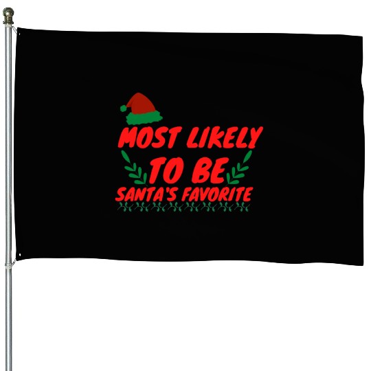 Most Likely To Christmas Be Santa's Favorite House Flags
