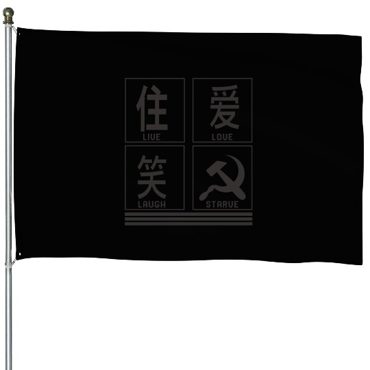 Socialist House Flags, Live Love Laugh Starve Funny House Flags