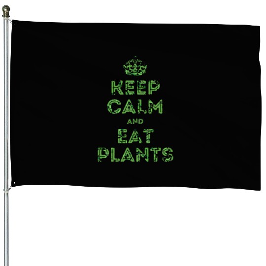 Keep Calm and Eat Plants House Flags