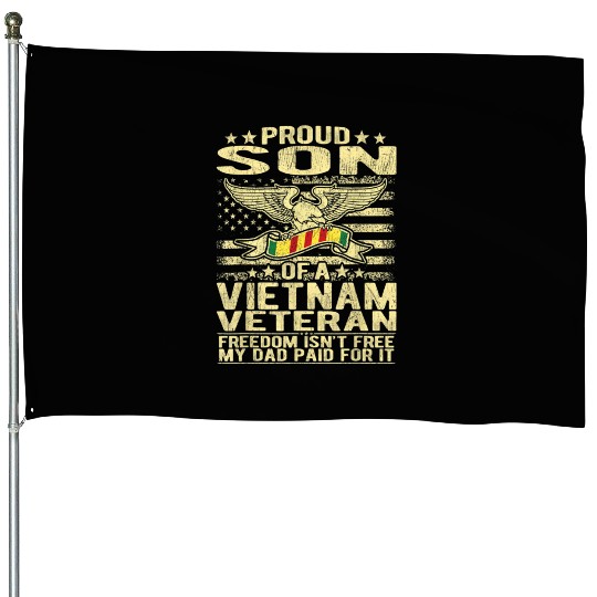 Freedom Isn't Free Proud Son Of A Vietnam Veteran House Flags