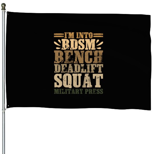 Im Into BDSM Bench Squat Deadlift Military Press17 House Flags