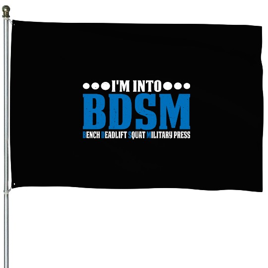 Im Into BDSM Bench Squat Deadlift Military Press20 House Flags
