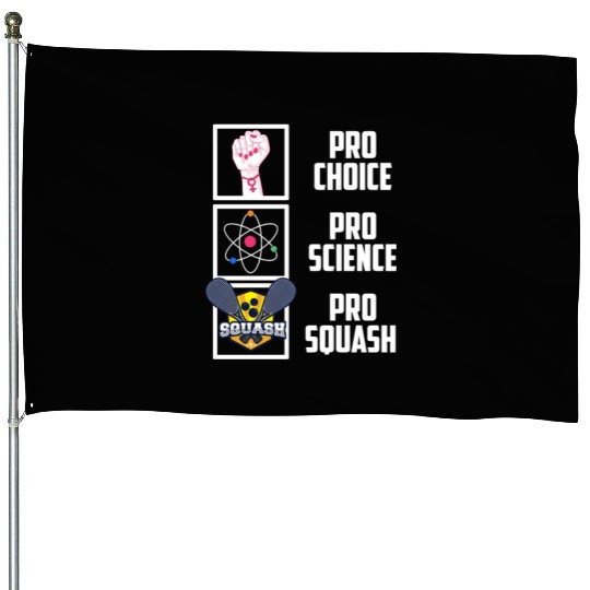 Pro Choice Pro Science Pro Squash Democrat Liberal House Flags
