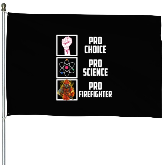 Pro Choice Pro Science Pro Firefighter Liberal Dem House Flags