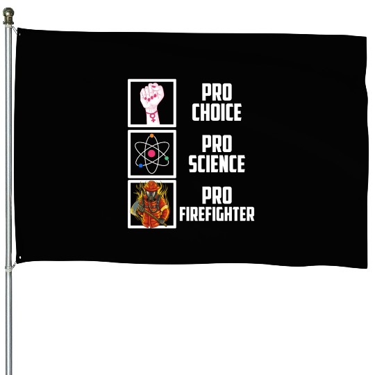Pro Choice Pro Science Pro Firefighter Liberal Dem House Flags