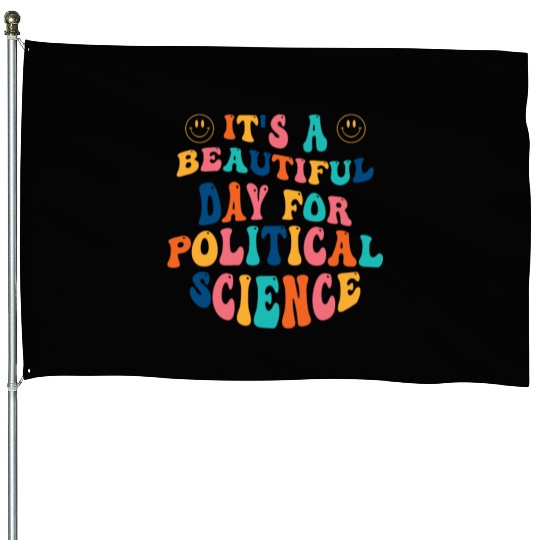 Its a beautiful Day for Political Science House Flags