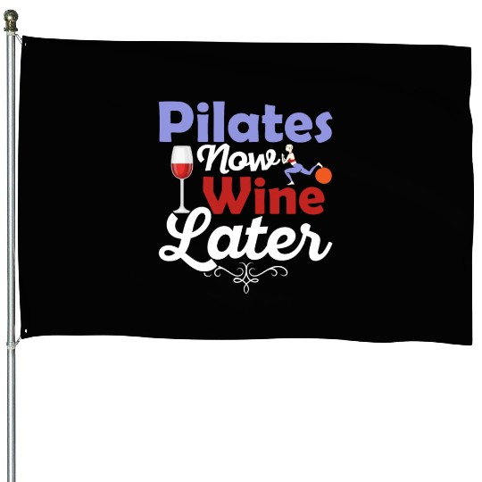 Pilates Now Wine Later Fitness Exercise House Flags