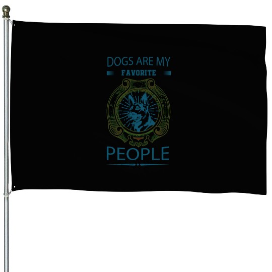dogs are my favorite people House Flags