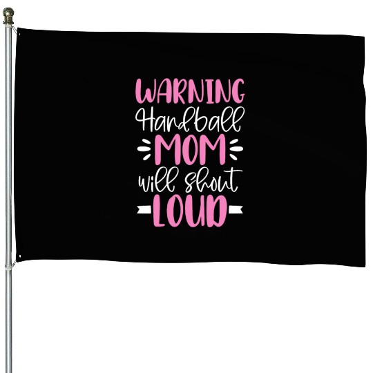 Warning Handball Mom Will Shout Loud House Flags