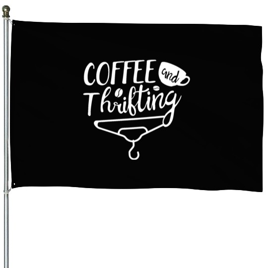 Coffee And Thrifting Thrifter Thrift Shop Caffeine House Flags