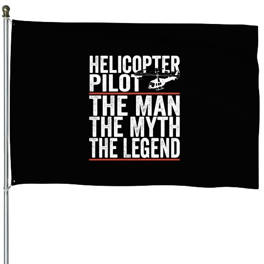 Aviator The Man The Myth The Legend Helicopter House Flags