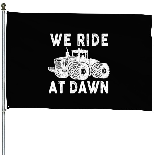 We Ride At Dawn Dad Lawn Mower Make Laugh Day Yard House Flags
