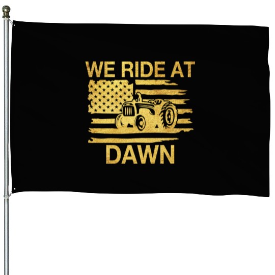 We Ride At Dawn Dad Lawn Mower Make Laugh Day Yard House Flags