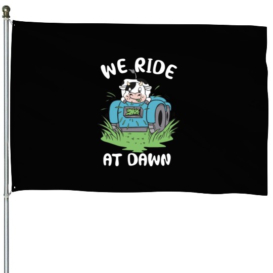 We Ride At Dawn Dad Lawn Mower Make Laugh Day Yard House Flags