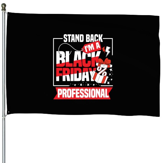 Stand Back I'm A Black Friday Professional House Flags