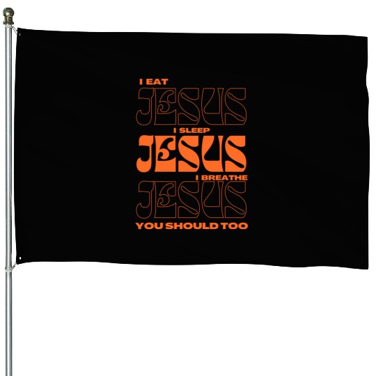 Eat Sleep Breath House Flags