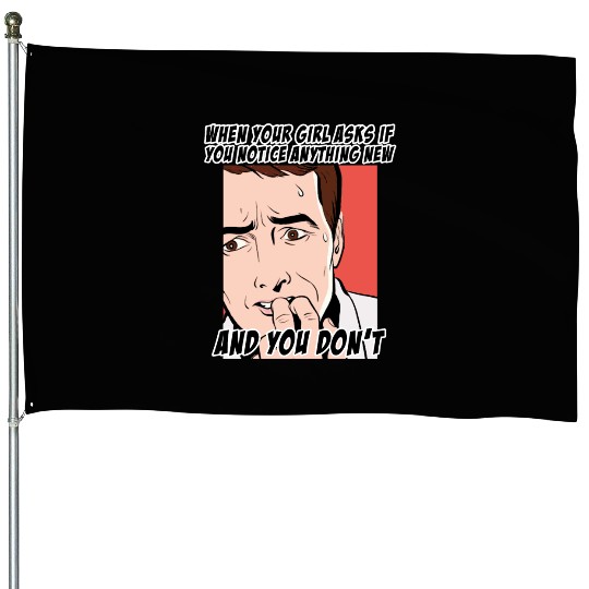 Funny look at THE question that makes men scared House Flags