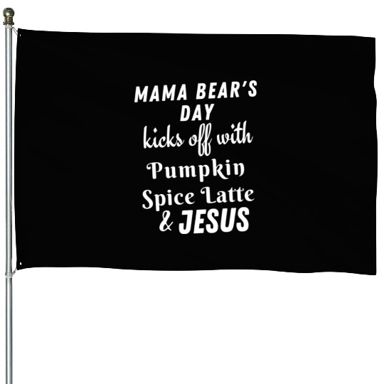 MAMA Bear's Day kicks off with Pumpkin Spice Latte House Flags