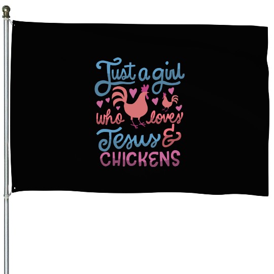 Just A Girl Who Loves Jesus And Chickens Farmer House Flags