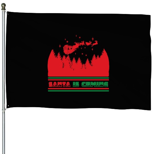 Santa is coming House Flags