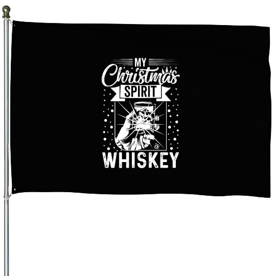 My Christmas Spirit is Whiskey House Flags
