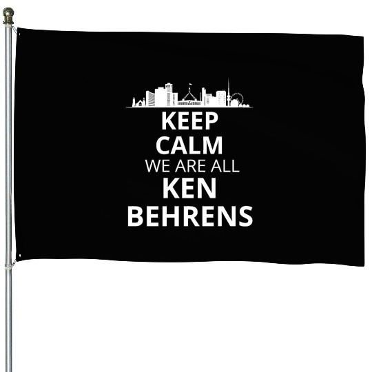 Keep calm we are all ken behrens House Flags