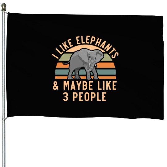 I Like Elephants And Maybe Like 3 People Zookeeper House Flags