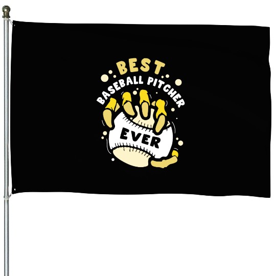 Best Baseball Pitcher Ever Hobby Player Sayings House Flags