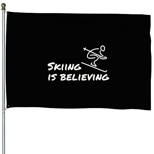Skiing is believing House Flags