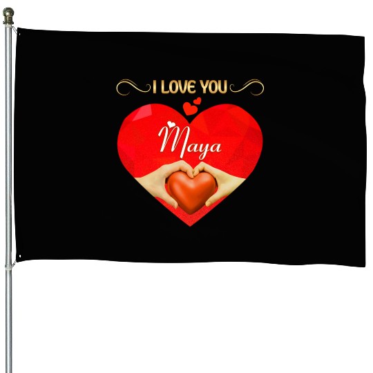 I love you Maya House Flags