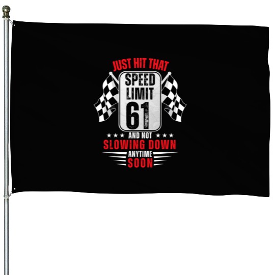 61th Birthday Speed Limit Sign 61 Years Old Racing House Flags