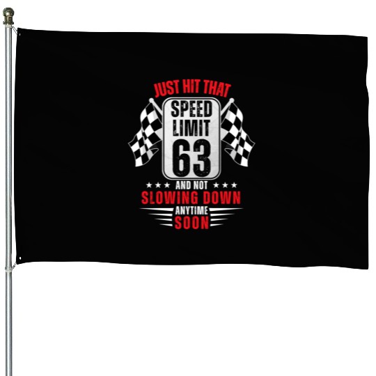 63th Birthday Speed Limit Sign 63 Years Old Racing House Flags