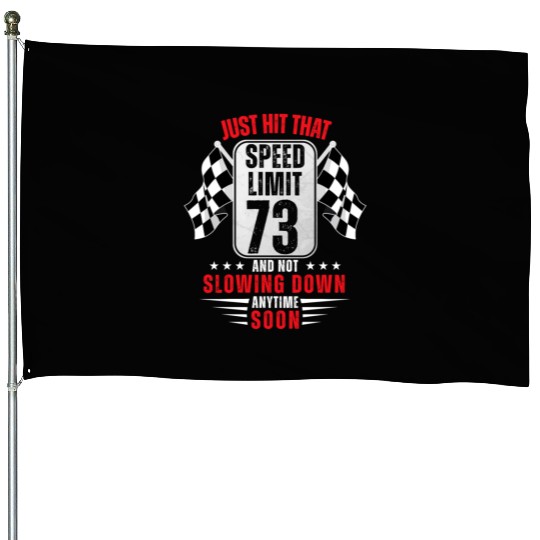 73th Birthday Speed Limit Sign 73 Years Old Racing House Flags