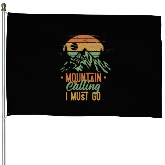 Mountain Is Calling, I Must Go House Flags