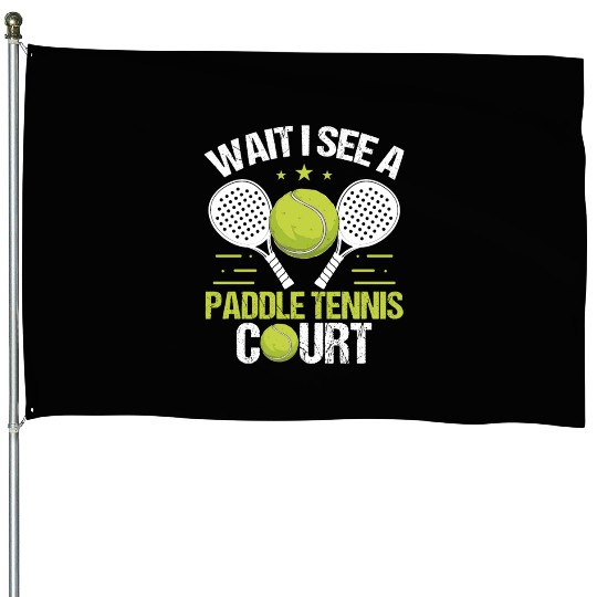 Paddle Tennis Player Wait I see a Paddle Court House Flags
