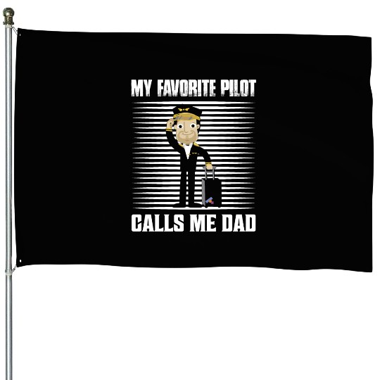 My Favorite Pilot Calls Me Dad Airline Aviation House Flags